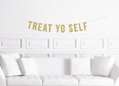 Treat Yo Self Banner / Gold Glitter Dessert Table Sign / Bridal Shower Banner/ Wedding Candy Bar Banner /  Sweets Table - Pretty Day