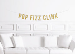 Pop Fizz Clink Banner / Gold Glitter Bridal Shower Banner / New Years Decorations / Wedding Sign / Bachelorette Party / Birthday Decor - Pretty Day