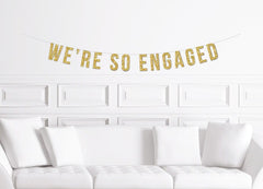 We&#39;re So Engaged Banner / Gold Glitter Engagement Party Sign / She Said Yes / Newly Engaged / Finally Engaged / Decorations Decor / Ideas - Pretty Day