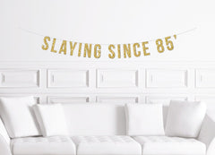 Slaying Since Banner / Gold Glitter Funny Birthday Party Banner / Milestone Decor/  Year Decorations / Unique Modern Date Slayin - Pretty Day