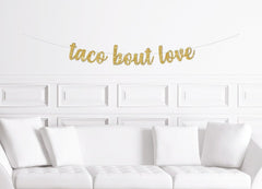 Taco Bout Love Cursive Banner / Gold Glitter Script Fiesta Engagement Party Sign / Mexican Themed Bridal Shower Party Decorations / Wedding - Pretty Day