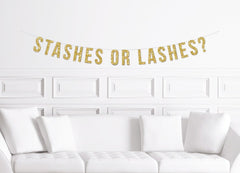 Stashes or Lashes? Banner / Gold Glitter Gender Reveal Sign/ Simple Minimal / He or She / We Came for the Sex / Party Decor / Decoration - Pretty Day