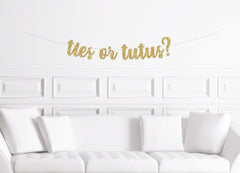 Ties or Tutus? Cursive Banner / Gold Script Glitter Gender Reveal Sign/ Simple Minimal / He or She / We Came for the Sex / Party Decor - Pretty Day