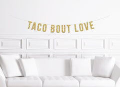 Taco Bout Love Banner / Gold Glitter Fiesta Engagement Party Sign / Mexican Themed Bridal Shower Party Decorations / Wedding Decor - Pretty Day