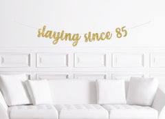 Slaying Since Cursive Banner / Gold Glitter Script Funny Birthday Party Banner / Milestone Decor/Year Decorations /Unique Modern Date Slayin - Pretty Day