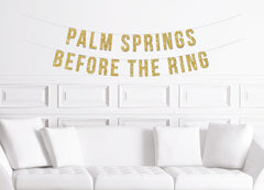 Palm Springs Before The Ring Banner / Gold Glitter Themed Bachelorette Sign / Stagette Hen Do Party Banner Bride to Be Future Almost Bach - Pretty Day