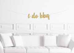 I Do BBQ Cursive Banner / Gold Glitter Wedding Bridal Shower Sign / Bachelorette Stagette Engagement Party Hen Do Decor Decoration Barbeque - Pretty Day