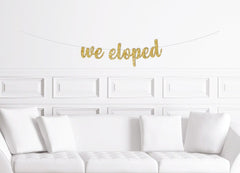 We Eloped Cursive Wedding Banner / Wedding Elopement Announcement Sign / Photo Prop Decoration After eloping Party Reception Decor - Pretty Day