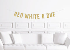 Red White and Due Baby Shower Banner / Gold Glitter Gender Reveal Sign/ Funny Sassy / Patriotic / Decoration Fun Decor Announcement Letter - Pretty Day