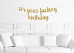 It&#39;s You&#39;re Fucking Birthday Banner / Gold  Funny Birthday Party Sign / Men&#39;s Birthday / Husband Boyfriend Sister Joke Rude Crude Black Gold - Pretty Day