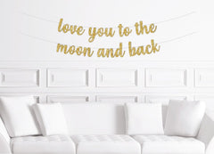 Love You To The Moon And Back Banner / Gold  Moon and Stars Baby Shower Decor / I Love You Two The Moon Decorations / Silver Gender Neutral - Pretty Day