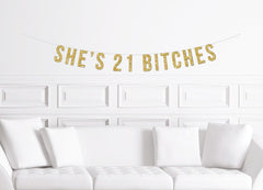 She&#39;s 21 Bitches Banner / Gold Glitter Birthday Sign / Women&#39;s Banner/ Girl&#39;s  Party/  21st twenty one twenty first / Decoration / Decor - Pretty Day