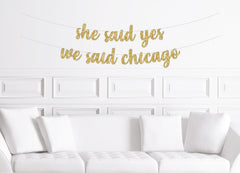 She Said Yes We Said Chicago Banner Gold Glitter | Chicago Bachelorette Party Banner - Pretty Day