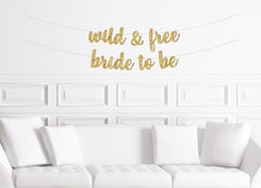 Wild and Free Bride to Be Banner , Cabin Bachelorette Party Decorations - Pretty Day