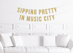 Sipping Pretty in Music City Decoration, Nashville Bachelorette Party Banner - Pretty Day