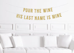 Pour The Wine His Last Name is Mine Banner, Winery Bachelorette Bridal Shower Decor - Pretty Day