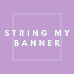 String My Banner- Want us to pre-string your banner purchase? - Pretty Day