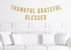 Thankful Grateful Blessed Banner / Thanksgiving Dinner Sign / Decor for Friendsgiving Wall Decorations / Mantle Garland  Bunting - Pretty Day