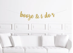 Bachelorette Party Cursive Banner Decoration, Booze and I Do&#39;s Decor, Sign - Pretty Day