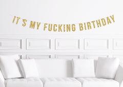 Funny Birthday Party Banner, It&#39;s My Fucking Birthday Banner / Men&#39;s Birthday / Husband Boyfriend Sister Joke Rude Crude Black Gold - Pretty Day