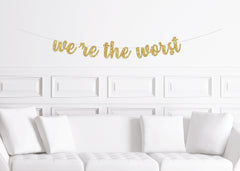 We&#39;re The Worst Cursive Party Banner, Wedding, Engagement, Reception - Pretty Day