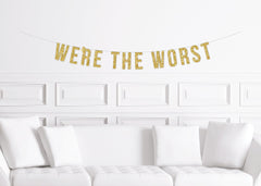 We&#39;re The Worst Cursive Party Banner, Wedding, Engagement, Reception - Pretty Day