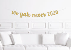 See Yah Never 2020, Funny 2021 New Years Party Banner, New Years Eve Decorations - Pretty Day