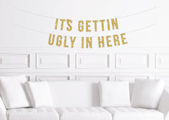 Ugly Sweater Party Decoration, It&#39;s Gettin Ugly In Here Banner for a Backdrop, Gold Glitter - Pretty Day