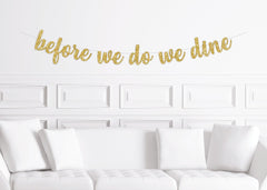 Before We Do, We Dine Banner, Rehearsal Dinner Decor, Decorations for Wedding Rehearsal Dinner - Pretty Day