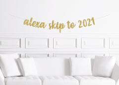 Funny New Years Eve Party Decorations, New Year 2020, Alexa Skip to 2021 Gold Glitter Banner - Pretty Day