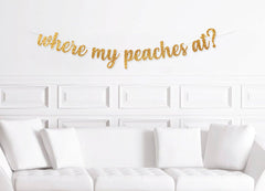 Where My Peaches At? Peach Themed Bachelorette Party Banner, Peach Themed Bridal Shower Decor Decorations - Pretty Day