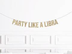 Party Like A Libra Banner, Zodiac Birthday Party Decorations, Astrology Birthday Banner, September Birthday Banner, October Birthday Banner - Pretty Day