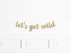 Let&#39;s Get Wild Party Decorations, Let&#39;s Get Wild Bachelorette Party, Let&#39;s Get Wild Birthday Party Decor, Boy Girl - Pretty Day