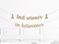 Last Wiener in Between Her Banner, Bachelorette Party Decorations, Stagette Decor, Hen Party Supplies, Last Weiner to go in Betweener Sign - Pretty Day