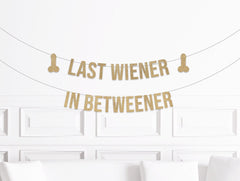 Stagette Decor, Last Wiener in Between Her Banner, Bachelorette Party Decorations,  Hen Party Supplies, Last Weiner to go in Betweener Sign - Pretty Day