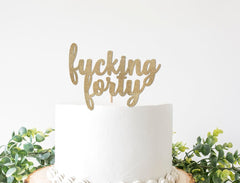 Fucking 40 Cake Topper,  Fuck 40th Birthday, Anniversary, Forty, Fourty Gold Glitter, Party Decor, Decoration, Milestone Theme - Pretty Day