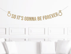 So It&#39;s Gonna Be Forever Banner, Bridal Shower Decor, Bachelorette Decorations Bach, Going to - Pretty Day