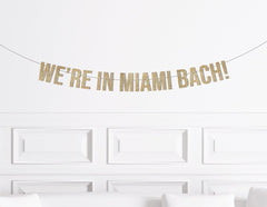 We&#39;re in Miami Bach Banner, Miami Bachelorette Party Decorations Decor Sign - Pretty Day