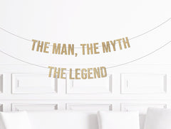 The Man, The Myth, The Legend Birthday Banner, Retirement Party Decor, Birthday Decorations, 30th, 40th, 50th, Husband, Dad, Brother - Pretty Day