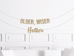 Older, Wiser, Hotter Banner, Funny Birthday Banner Husband, Wife, Humor Birthday Decorations, Decor, Party Supplies - Pretty Day